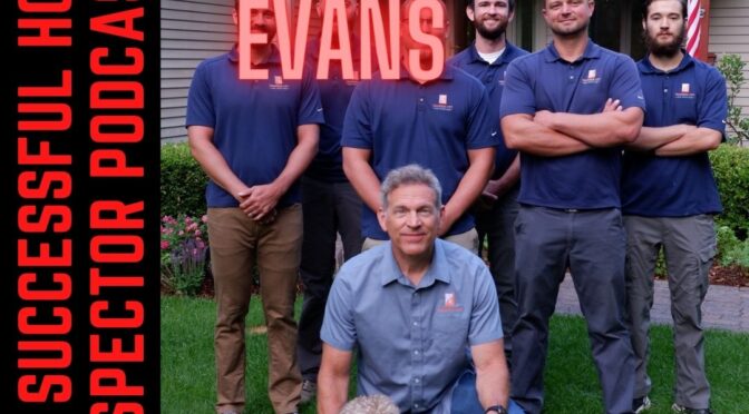 The Sucessful Home Inspector Podcast Episode 182 Tim Evans